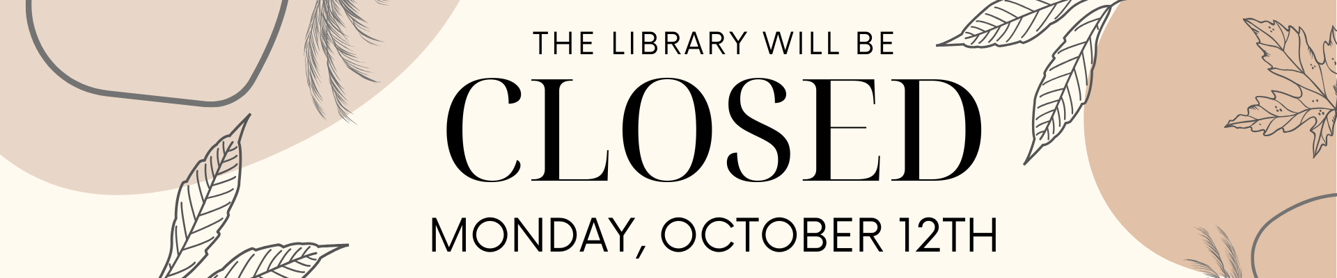 The library will be closed Monday, October 12th